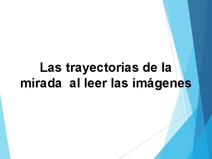 Las trayectorias de la mirada al leer las imágenes 