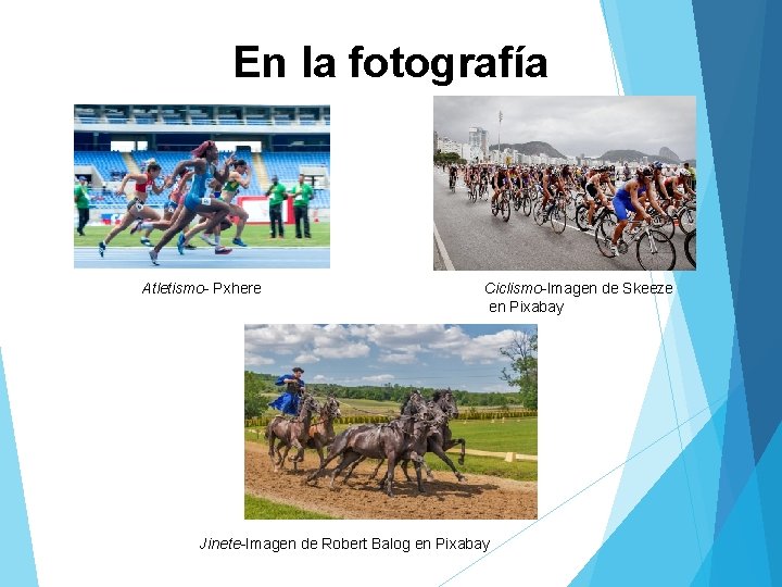 En la fotografía Atletismo- Pxhere Ciclismo-Imagen de Skeeze en Pixabay Jinete-Imagen de Robert Balog