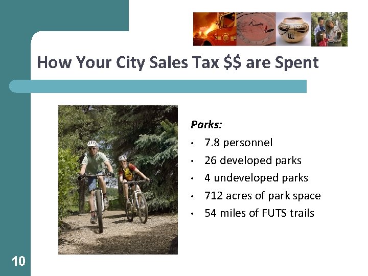 How Your City Sales Tax $$ are Spent Parks: • 7. 8 personnel •