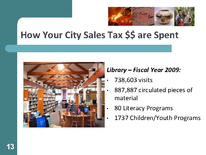 How Your City Sales Tax $$ are Spent Library – Fiscal Year 2009: •