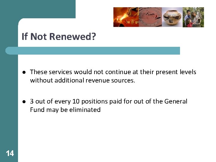 If Not Renewed? 14 l These services would not continue at their present levels