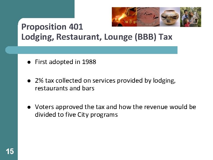 Proposition 401 Lodging, Restaurant, Lounge (BBB) Tax 15 l First adopted in 1988 l