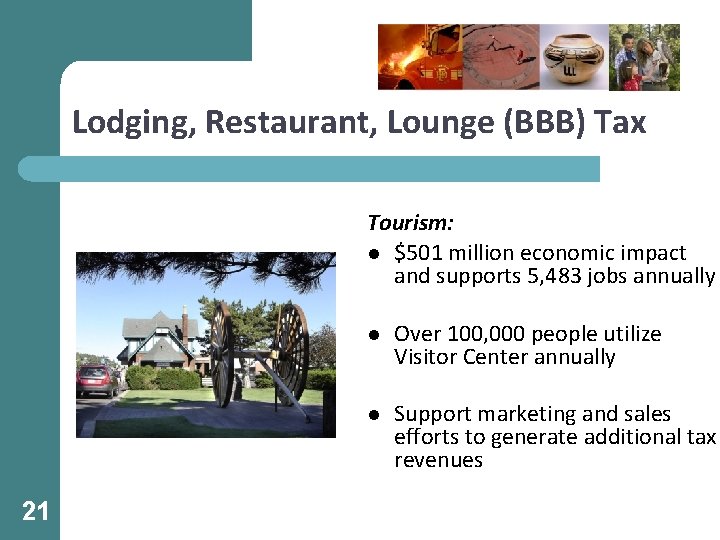 Lodging, Restaurant, Lounge (BBB) Tax Tourism: l $501 million economic impact and supports 5,