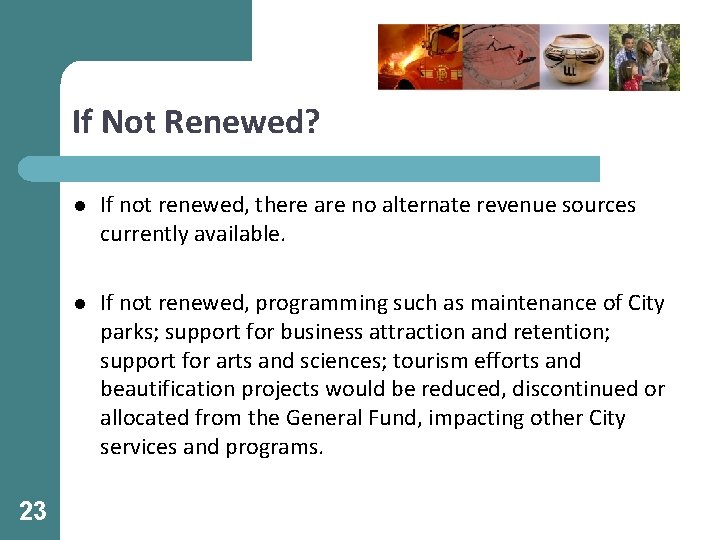 If Not Renewed? 23 l If not renewed, there are no alternate revenue sources