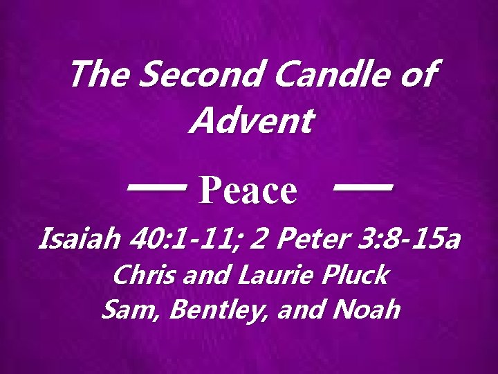 The Second Candle of Advent — Peace — Isaiah 40: 1 -11; 2 Peter