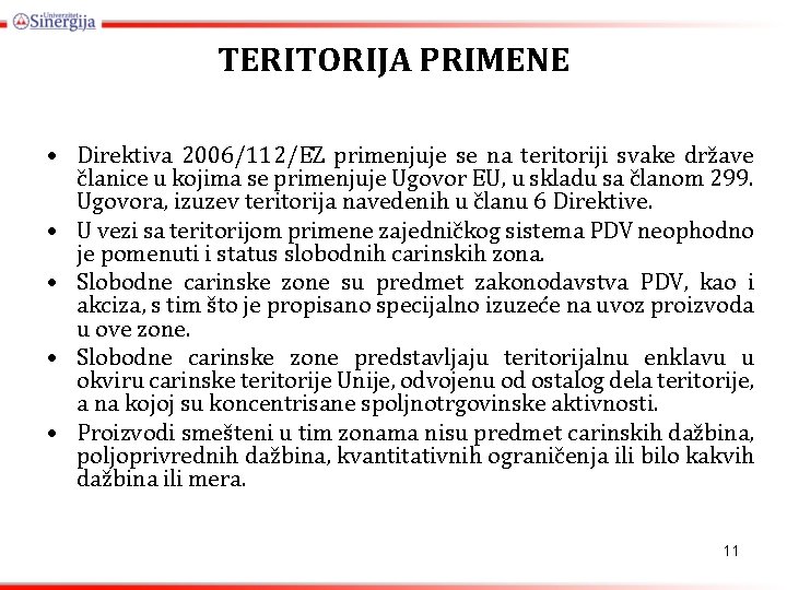 TERITORIJA PRIMENE • Direktiva 2006/112/EZ primenjuje se na teritoriji svake države članice u kojima