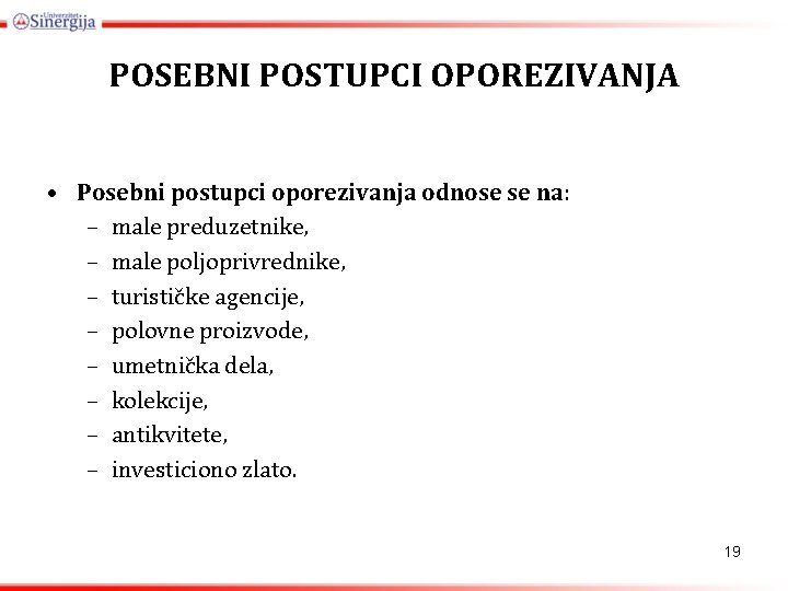 POSEBNI POSTUPCI OPOREZIVANJA • Posebni postupci oporezivanja odnose se na: – male preduzetnike, –