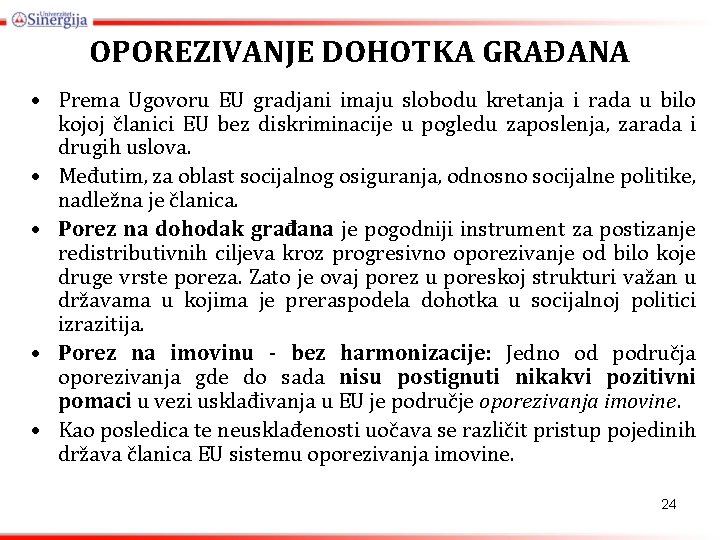 OPOREZIVANJE DOHOTKA GRAĐANA • Prema Ugovoru EU gradjani imaju slobodu kretanja i rada u