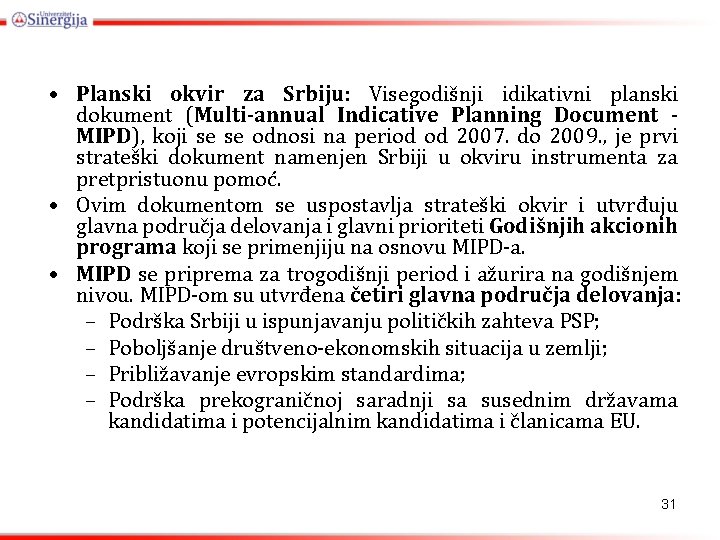  • Planski okvir za Srbiju: Visegodišnji idikativni planski dokument (Multi-annual Indicative Planning Document