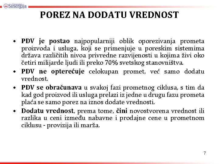 POREZ NA DODATU VREDNOST • PDV je postao najpopularniji oblik oporezivanja prometa proizvoda i