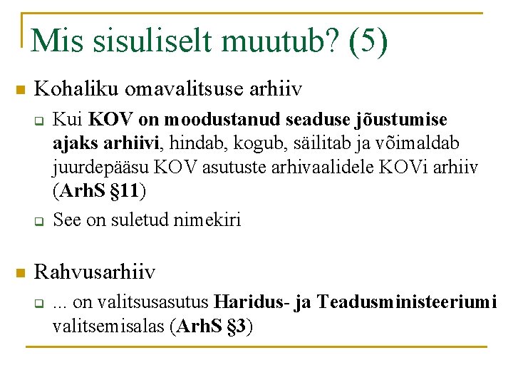 Mis sisuliselt muutub? (5) n Kohaliku omavalitsuse arhiiv q q n Kui KOV on