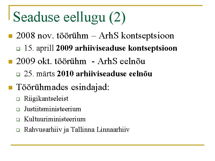 Seaduse eellugu (2) n 2008 nov. töörühm – Arh. S kontseptsioon q n 2009