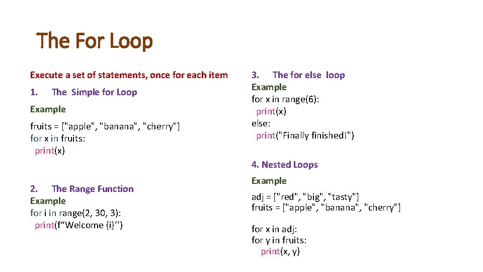 The For Loop Execute a set of statements, once for each item 1. The