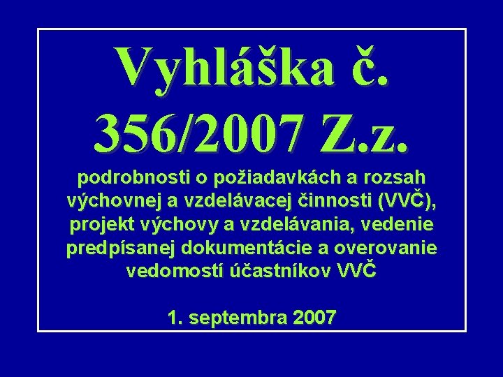 Vyhláška č. 356/2007 Z. z. podrobnosti o požiadavkách a rozsah výchovnej a vzdelávacej činnosti