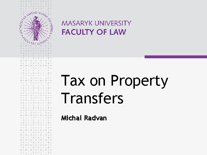 Tax on Property Transfers Michal Radvan 
