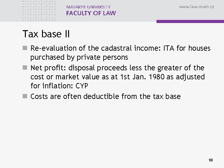 www. law. muni. cz Tax base II n Re-evaluation of the cadastral income: ITA