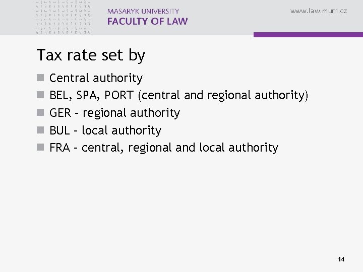 www. law. muni. cz Tax rate set by n n n Central authority BEL,