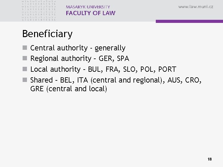 www. law. muni. cz Beneficiary n n Central authority - generally Regional authority –
