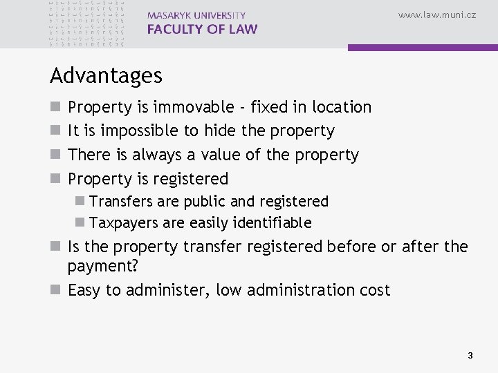 www. law. muni. cz Advantages n n Property is immovable - fixed in location