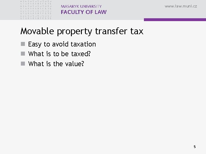 www. law. muni. cz Movable property transfer tax n Easy to avoid taxation n