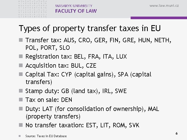 www. law. muni. cz Types of property transfer taxes in EU n Transfer tax: