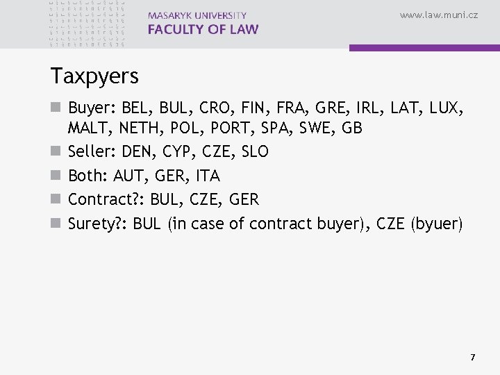 www. law. muni. cz Taxpyers n Buyer: BEL, BUL, CRO, FIN, FRA, GRE, IRL,