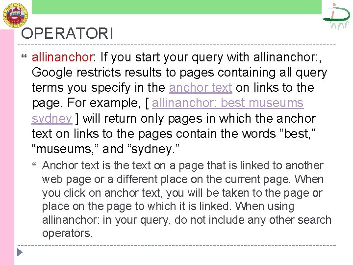 OPERATORI allinanchor: If you start your query with allinanchor: , Google restricts results to