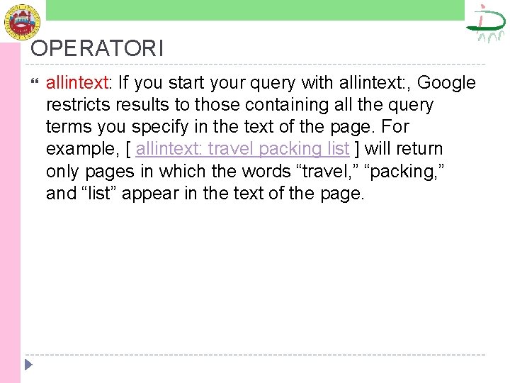 OPERATORI allintext: If you start your query with allintext: , Google restricts results to