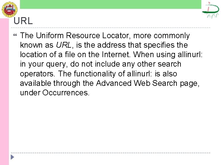 URL The Uniform Resource Locator, more commonly known as URL, is the address that