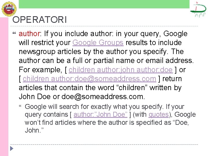 OPERATORI author: If you include author: in your query, Google will restrict your Google