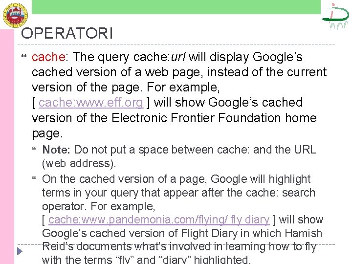 OPERATORI cache: The query cache: url will display Google’s cached version of a web