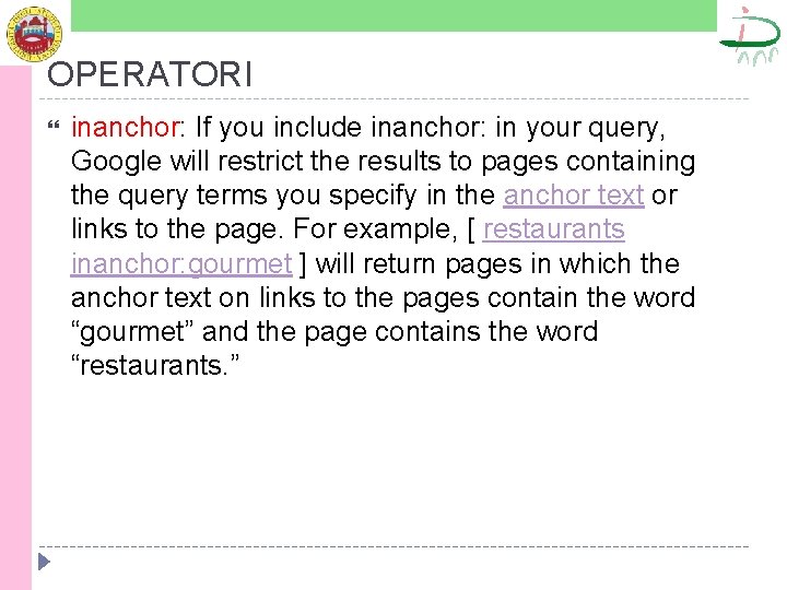 OPERATORI inanchor: If you include inanchor: in your query, Google will restrict the results