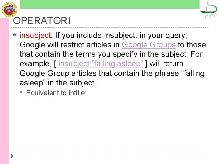 OPERATORI insubject: If you include insubject: in your query, Google will restrict articles in