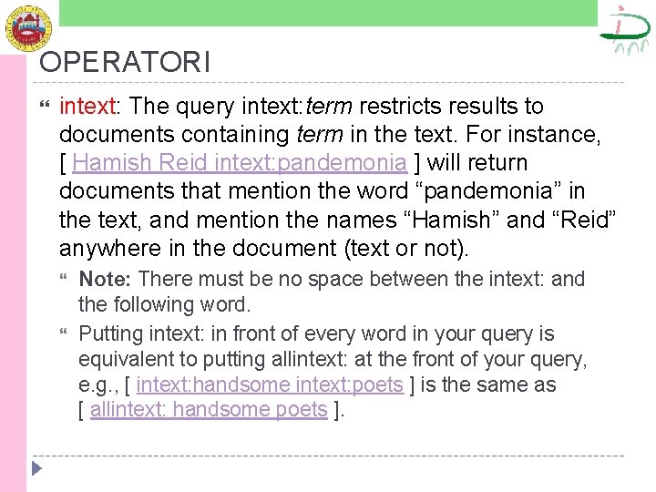 OPERATORI intext: The query intext: term restricts results to documents containing term in the