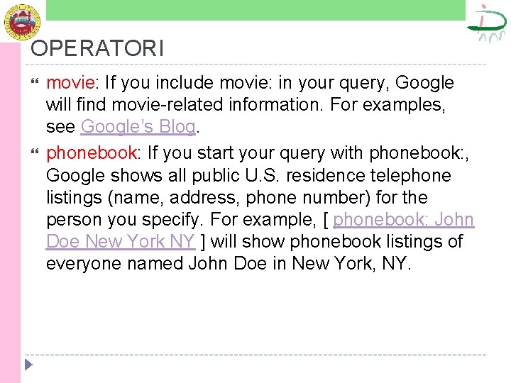 OPERATORI movie: If you include movie: in your query, Google will find movie-related information.