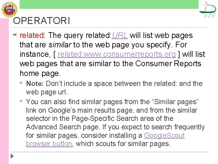 OPERATORI related: The query related: URL will list web pages that are similar to