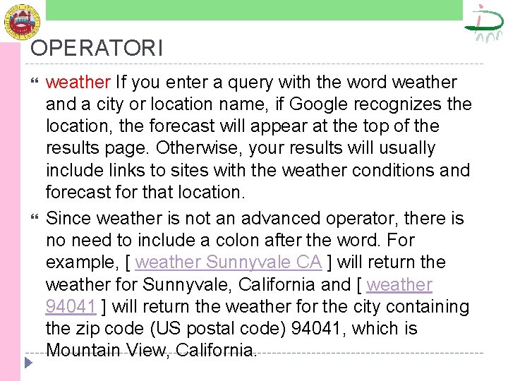 OPERATORI weather If you enter a query with the word weather and a city