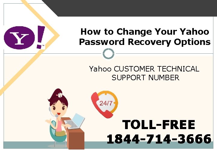 How to Change Your Yahoo Password Recovery Options Yahoo CUSTOMER TECHNICAL SUPPORT NUMBER TOLL-FREE
