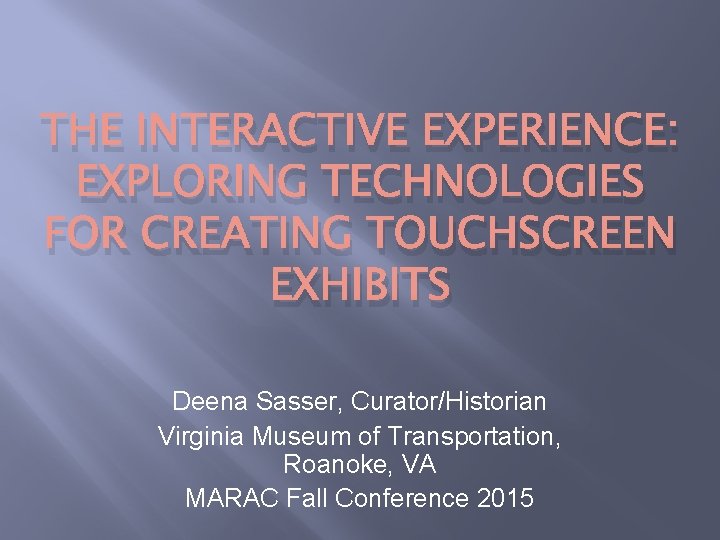 THE INTERACTIVE EXPERIENCE EXPLORING TECHNOLOGIES FOR CREATING TOUCHSCREEN