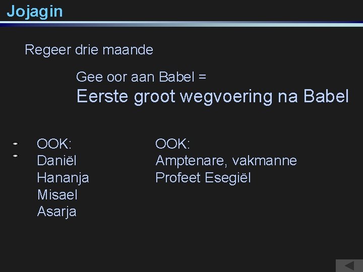 Jojagin Regeer drie maande Gee oor aan Babel = Eerste groot wegvoering na Babel