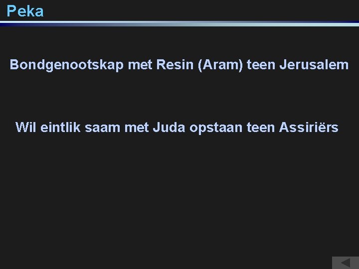 Peka Bondgenootskap met Resin (Aram) teen Jerusalem Wil eintlik saam met Juda opstaan teen