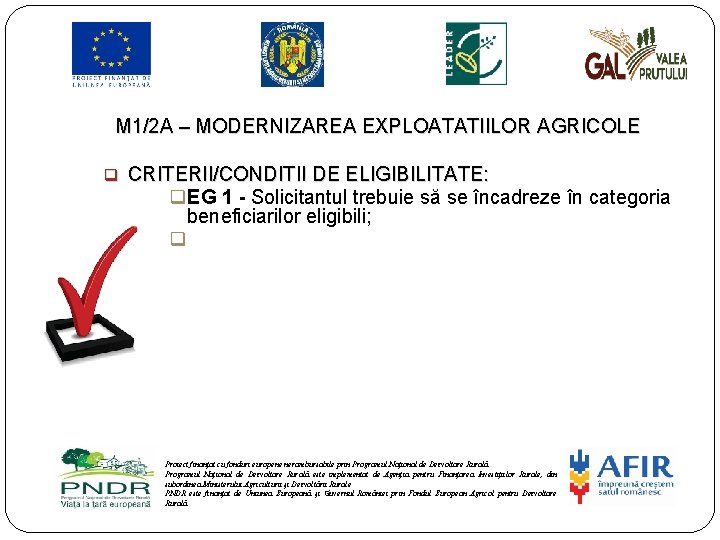 M 1/2 A – MODERNIZAREA EXPLOATATIILOR AGRICOLE q CRITERII/CONDITII DE ELIGIBILITATE: q. EG 1