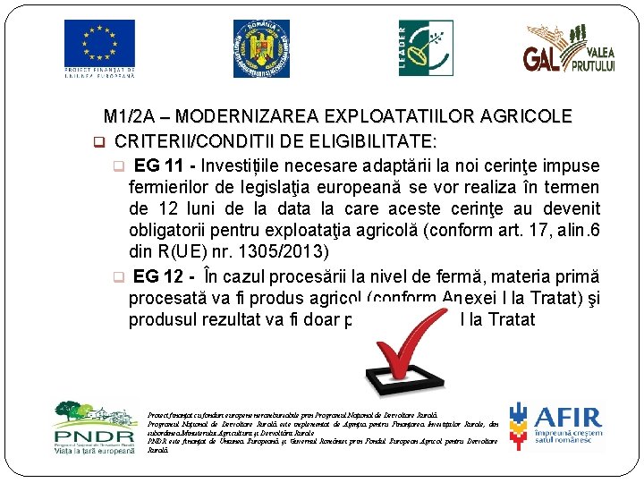 M 1/2 A – MODERNIZAREA EXPLOATATIILOR AGRICOLE q CRITERII/CONDITII DE ELIGIBILITATE: q EG 11