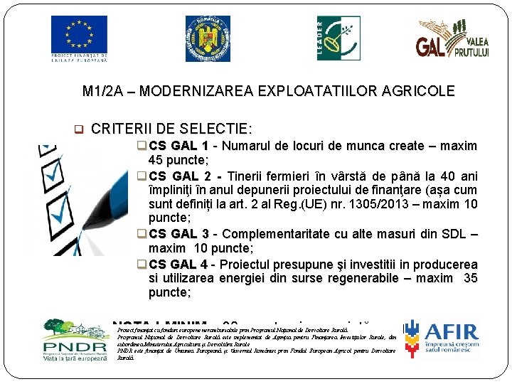 M 1/2 A – MODERNIZAREA EXPLOATATIILOR AGRICOLE q CRITERII DE SELECTIE: q CS GAL