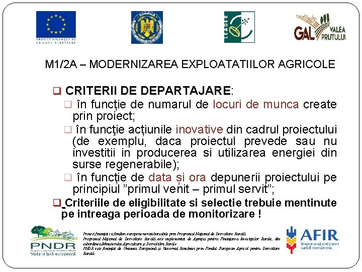 M 1/2 A – MODERNIZAREA EXPLOATATIILOR AGRICOLE q CRITERII DE DEPARTAJARE: q în funcție