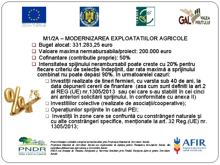 M 1/2 A – MODERNIZAREA EXPLOATATIILOR AGRICOLE q Buget alocat: 331. 283, 25 euro