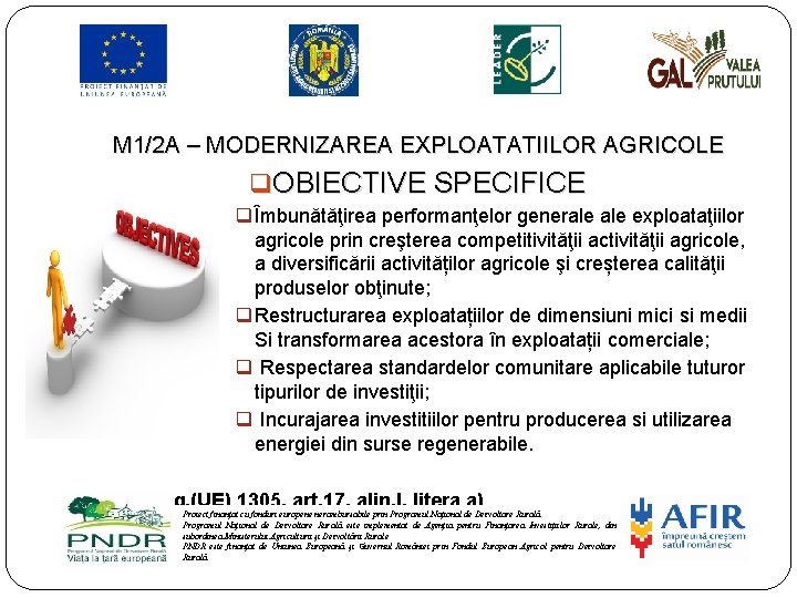 M 1/2 A – MODERNIZAREA EXPLOATATIILOR AGRICOLE q OBIECTIVE SPECIFICE q Îmbunătăţirea performanţelor generale