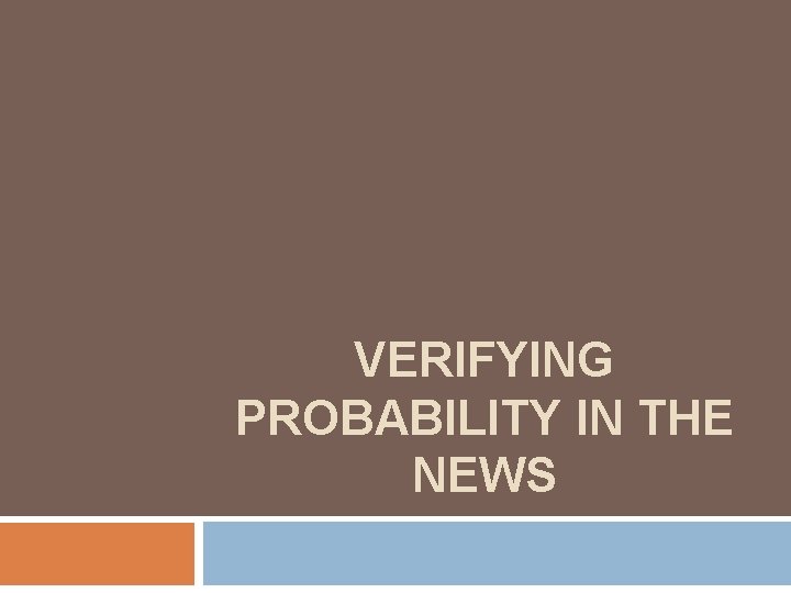 VERIFYING PROBABILITY IN THE NEWS 