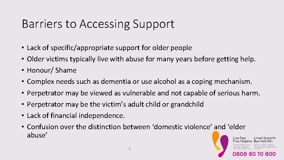 Barriers to Accessing Support • • Lack of specific/appropriate support for older people Older