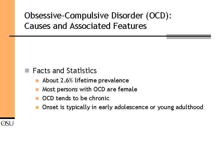 Obsessive-Compulsive Disorder (OCD): Causes and Associated Features n Facts and Statistics n n About